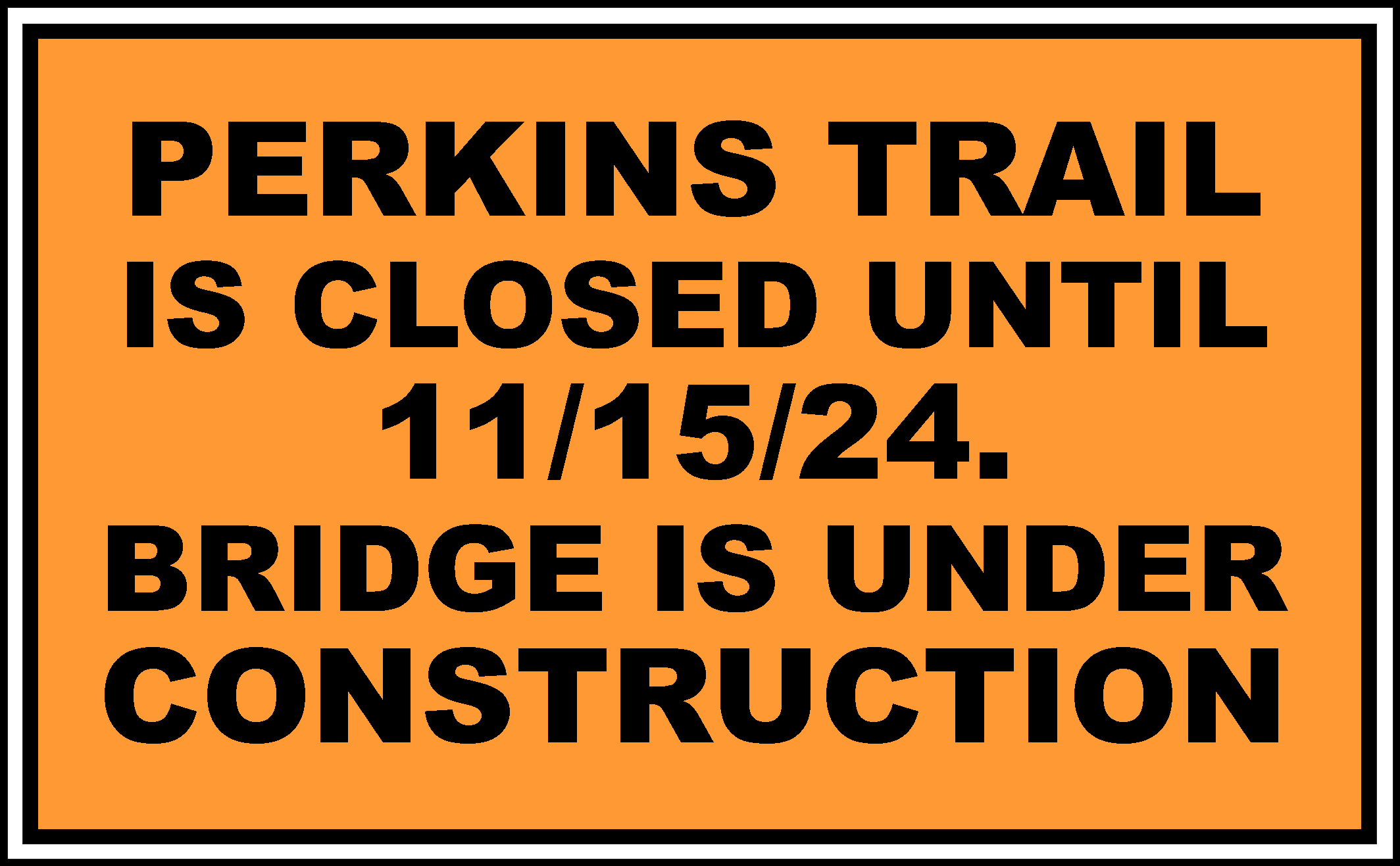PERKINS TRAIL BRIDGE IS UNDER CONSTRUCTION SIGN